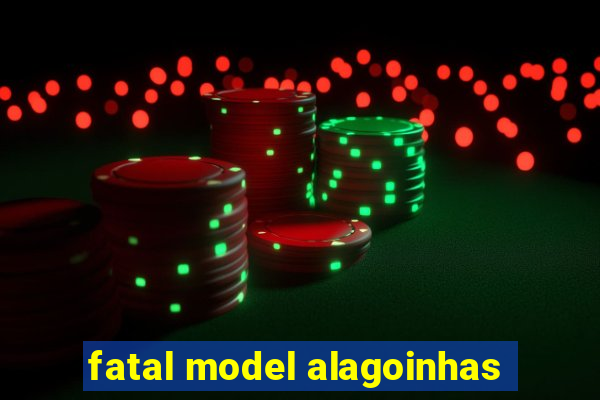 fatal model alagoinhas